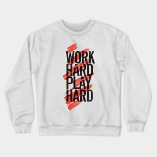 Work hard play hard Crewneck Sweatshirt